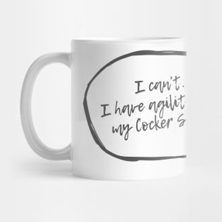 Copy of I can't...I have agility with cocker spaniel Mug